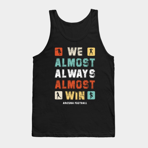 Retro We Almost Always Almost Win Funny Football Fans Lovers Tank Top by DesignergiftsCie